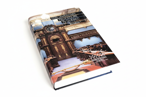 Livre : Assemblée nationale du Québec – Parliamentary Procedure in Québec, 4th Edition – Version anglaise