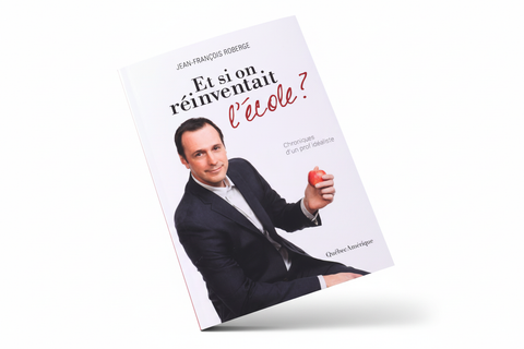 Livre : Jean-François Roberge – Et si on réinventait l’école?