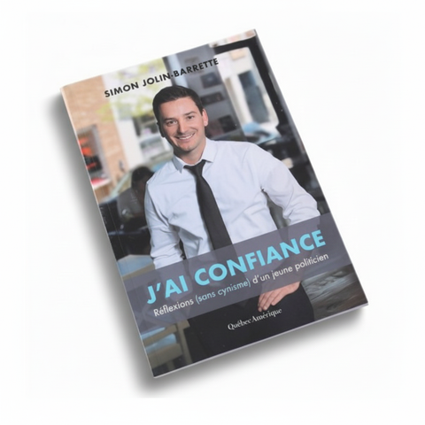 Livre : Simon Jolin-Barrette – J'ai confiance, réflexions (sans cynisme) d'un jeune politicien